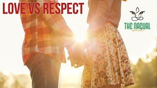 Love vs Respect - The Nagual Zone| Carlos Castaneda| Don Juan Matus