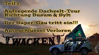 1: Die Aufregende FKK Dachzelt Camping Tour nach Büsum und Sylt, super Gau, Autoschlüssel verloren.