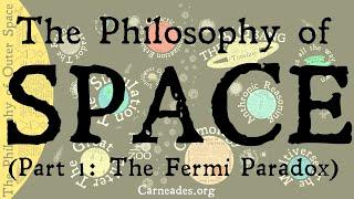 The Philosophy of Outer Space | The Fermi Paradox | Part 1