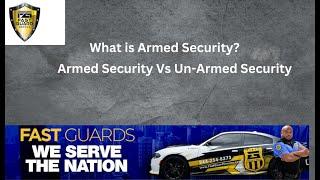 What is armed security?  Armed vs. Unarmed Security Guards: Which is Right for You?