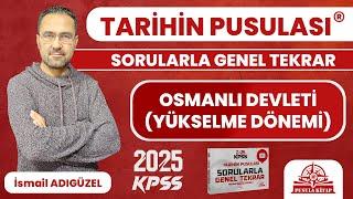 2025 KPSS Tarihin Pusulası - Osmanlı Devleti (Yükselme Dönemi) - İsmail ADIGÜZEL