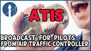 ATIS - Broadcast for pilots from air traffic controller [ATC for you]