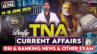 14th June 16th June 2025 | Daily Current Affairs |RBI & Banking News & Other Exam |TNA by Aditya Sir