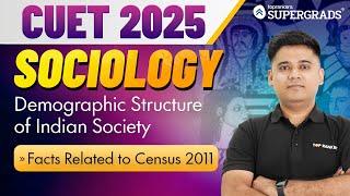 CUET 2025 Sociology | Facts Related to Census 2011 - Demography Structure | Humanities | प्रारम्भ