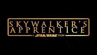 SKYWALKER'S APPRENTICE (2019 Star Wars Fan Film)