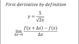 Calculus Help: First derivative by definition y=5/√2x - Techniques - SOLVED!!!