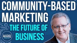 Community-Based Marketing: The Future of Business