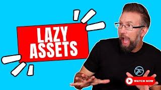 LAZY ASSETS That Funded My 7-Figure Business