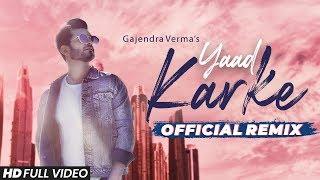 Gajendra Verma | Yaad Karke | Dj Shadow Dhruv | Official Remix | Latest Hit Song 2019