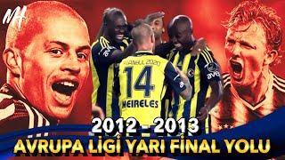 2012 - 2013 FENERBAHÇE AVRUPA LİGİ YARI FİNAL YOLU