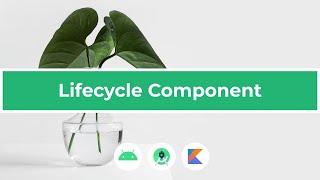 The Lifecycle Component Tutorial in Android Studio (Kotlin)