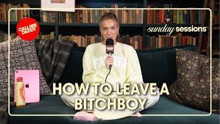 How To Leave a Bitchboy