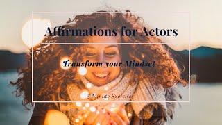 Affirmations for Actors/Actresses - Transform your Mindset - 5 Minute exercise