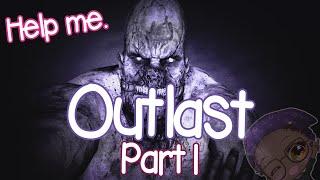 I'M FREAKING TERRIFIED! | Outlast: Pt 1