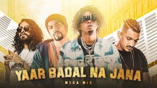 YAAR BADAL NA JANA X BOHEMIA X MC STAN MEGAMIX ( PRO BY LOVE MUSIC BEATZ)