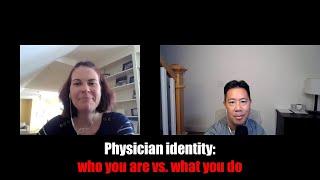 Physician identity: who you are vs. what you do