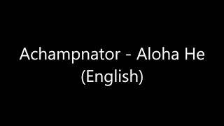 Achampnator - Aloha He (English)