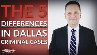 Dallas Criminal Cases: 5 Ways They're Handled Differently by Attorney Steve Baker