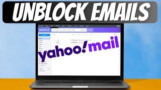 How to Unblock Emails on Yahoo! Mail [Guide]