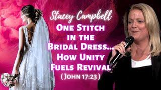 Stacey Campbell: One Stitch in the Bridal Dress - How Unity Fuels Revival (John 17:23)