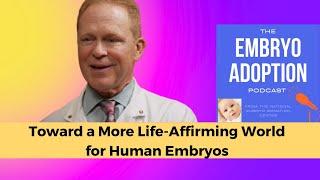 Toward a More Life-Affirming World for Human Embryos