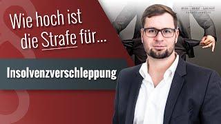 Wie hoch ist die Strafe für Insolvenzverschleppung? Fachanwalt für Strafrecht klärt auf