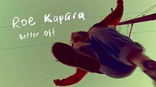 Roe Kapara - "Better Off"