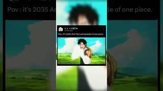 Pov : it's 2035 And The Last Episode Of One Piece. #onepiece #lastepisode #luffy #luffygear5 #robin