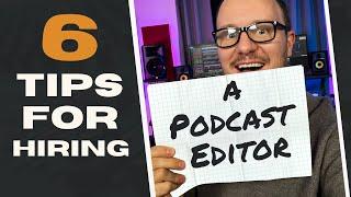 6 Tips for Hiring a Podcast Editor