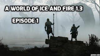 A World of Ice and Fire Mod Episode 1 DeJesus Returns!