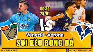 Soi kèo Venezia vs Verona 03h00 28/01/2025 | VĐQG Ý | BLV Anh Khang Soi Kèo