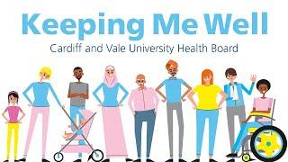 Keeping Me Well - Cardiff and Vale University Health Board