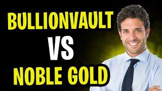 BullionVault vs Noble Gold - Which is the Better Precious Metals IRA (2025)