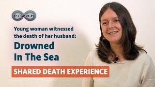 Drowned In the Sea – Sarah Friederich's Shared Death Experience