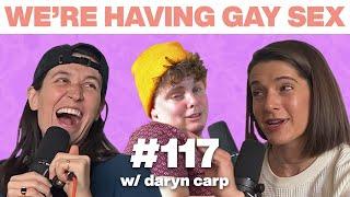 Daryn Carp was Cradle-Snatched & Loves it | LGBTQ Comedy Series | We’re Having Gay Sex Podcast #117