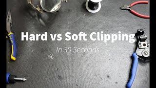 Hard vs Soft Clipping in 30 Seconds