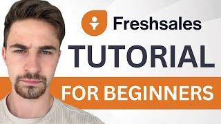 Complete FreshSales CRM Tutorial For Beginners (2024) | How to Use FreshWorks CRM