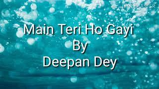 Main Teri Ho Gayi cover by Deepan Dey