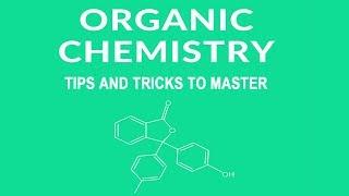 Tips and Tricks to Master Organic Chemistry