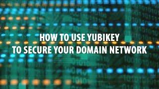 HOW TO - Use Yubikey To Secure Your Domain Network