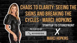 Chaos to Clarity: Seeing The Signs and Breaking The Cycles - Marci Hopkins