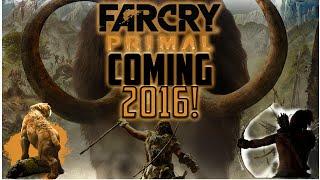 FAR CRY PRIMAL COMING EARLY 2016!