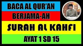 BELAJAR MENGAJI AL QURAN SURAH AL KAHFI AYAT 1 SD 15 BERSAMA USTADZ ABDUL ROHMAT S..Ag