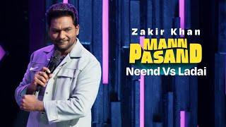 Zakir Khan | Neend Vs Ladai | MannPasand | Uncut