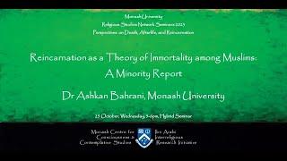 Reincarnation as a Theory of Immortality among Muslims: A Minority Report, Ashkan Bahrani