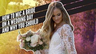 How To Mic a Bride On A Wedding Day and Why You Should | How To Film Weddings