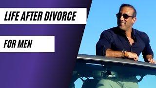 Life After Divorce for Men | Moving On After Divorce | Divorced Men | How Divorce Changes a Man