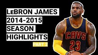 LeBron James 2014-2015 Season Highlights | BEST SEASON (Part 2)