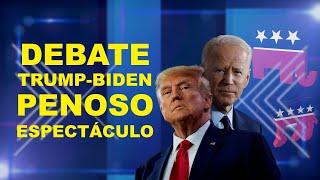 DEBATE TRUMP - BIDEN, PENOSO ESPECTÁCULO