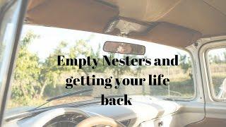 Empty nesters and getting your life back